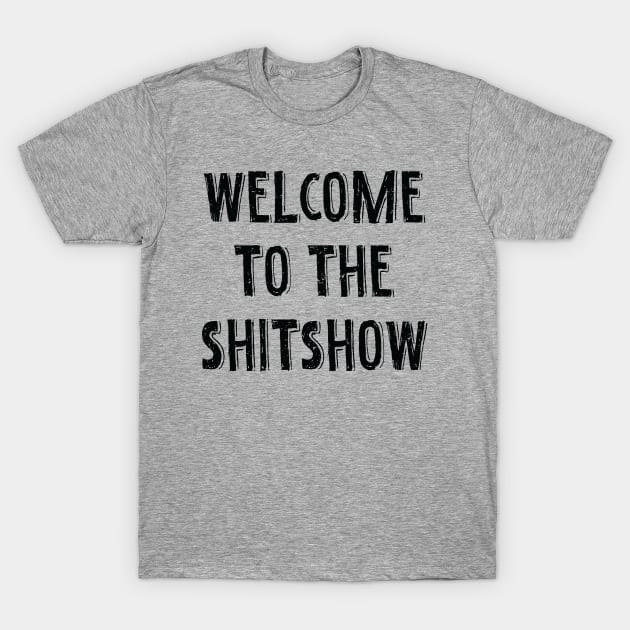 Welcome to the Shitshow Meme T-Shirt by Julorzo